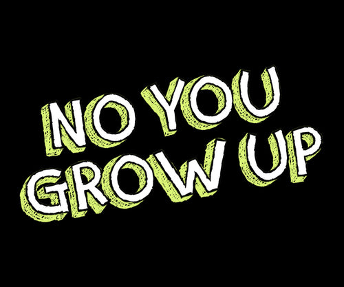 NO YOU GROW UP STICKERS